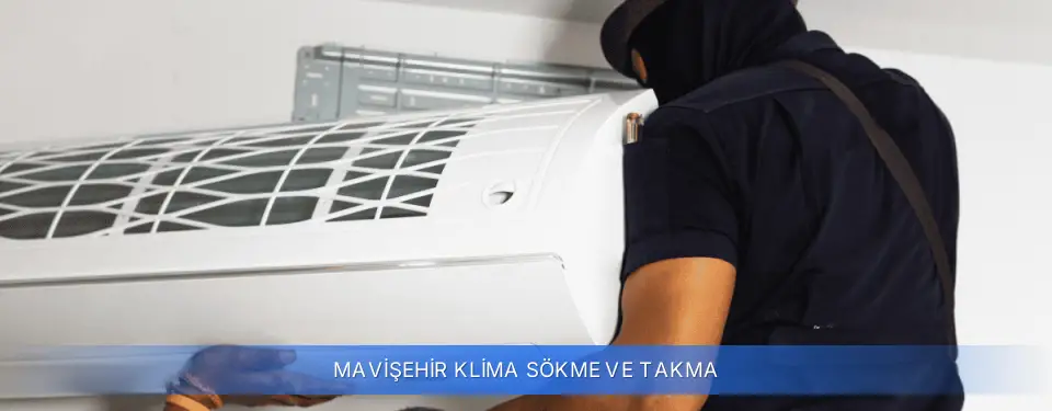 Mavişehir İlçemi Klima Sökme ve Takma